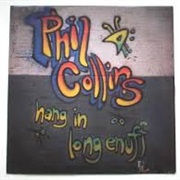 Hang in Long Enough - Phil Collins