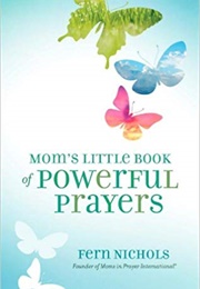 Mom's Little Book of Powerful Prayers (Fern Nichols)