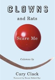 Clowns and Rats Scare Me (Cary Clack)
