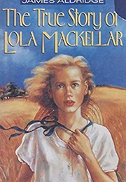 The True Story of Lola MacKellar (James Aldridge)