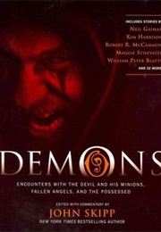 Demons : Encounters With the Devil and His Minions, Fallen Angels, and the Possessed (John Skipp (Ed.))