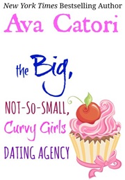 The Big Not-So-Small, Curvy Girls Dating Agency (Ava Caton)