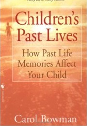 Children's Past Lives (Carol Bowman)