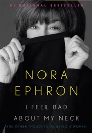 I Feel Bad About My Neck (Nora Ephron)