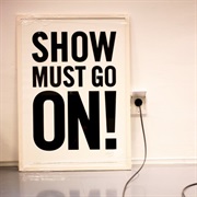 The Show Must Go On