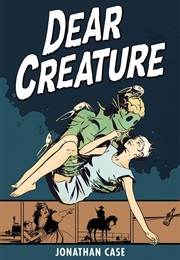 Dear Creature (Jonathan Case)