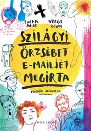 Szilágyi Örzsébet E-Mailjét Megírta (Lackfi János, Vörös István)
