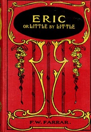 Eric, or Little by Little (Frederic W Farrar)