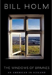 The Windows of Brimnes: An American in Iceland (Bill Holm)