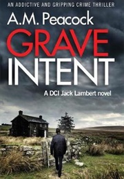 Grave Intent (A. M. Peacock)