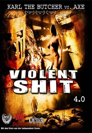 Violent Shit 4: Karl the Butcher vs. Axe (2010)