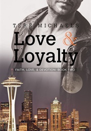 Love &amp; Loyalty (Faith, Love, &amp; Devotion, #2) (Tere Michaels)