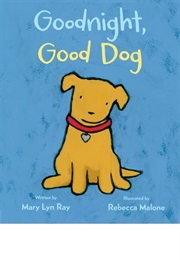 Goodnight, Good Dog (Mary Lyn Ray)