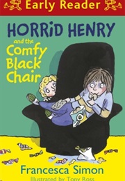 Horrid Henry and the Comfy Black Chair (Francesca Simon)