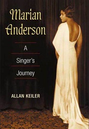 Marian Anderson: A Singer's Journey (Allan Keiler)