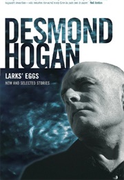 Larks' Eggs (Desmond Hogan)