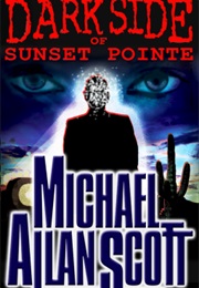 Dark Side of Sunset Pointe (Michael Allan Scott)