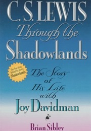 C S Lewis Through the Shadowlands (Brian Sibley)