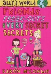 Friends, Freak-Outs and Very Secret Secrets (Karen McCombie)