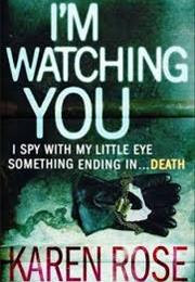 I'm Watching You by Karen Rose