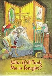 Who Will Tuck Me in Tonight? (Carol Roth)