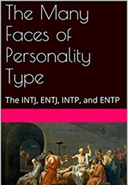 The Many Faces of Personality Type: The INTJ, ENTJ, INTP, and ENTP (Tim Andersen)