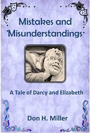 Mistakes and Misunderstandings: A Tale of Darcy and Elizabeth (Don H. Miller)