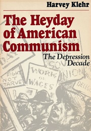 The Heyday of American Communism: The Depression Decade (Harvey Klehr)