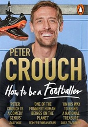 How to Be a Footballer (Peter Crouch)