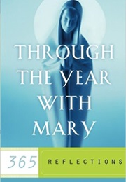 Through the Year With Mary: 365 Reflections (Karen Edmisten)