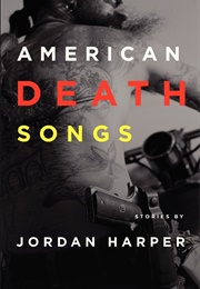 American Death Songs (Jordan Harper)