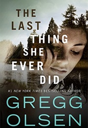 The Last Thing She Ever Did (Gregg Olsen)