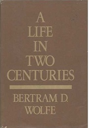 A Life in Two Centuries (Bertram D. Wolfe)