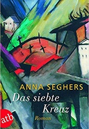 Das Siebte Kreuz (Anna Seghers)