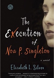 The Execution of Noa P. Singleton (Elizabeth L. Silver)