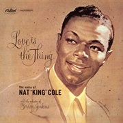 Nat King Cole - Love Is the Thing (1957)