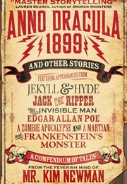 Anno Dracula 1899 and Other Stories (Kim Newman)