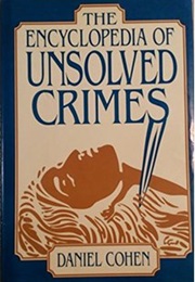 The Encyclopedia of Unsolved Crimes (Daniel Cohen)