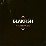 Blakfish - Champions