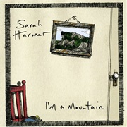 Sarah Harmer - I&#39;m a Mountain
