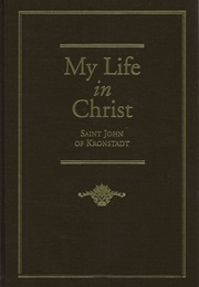 My Life in Christ (St. John of Kronstadt)