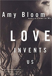 Love Invents Us (Amy Bloom)