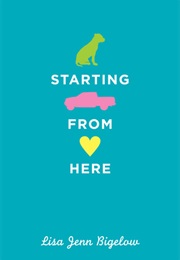 Starting From Here (Lisa Jenn Bigelow)