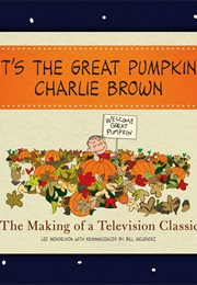It&#39;s the Great Pumpkin, Charlie Brown: The Making of a Television Classic (Lee Mendelson and Bill Melenez)