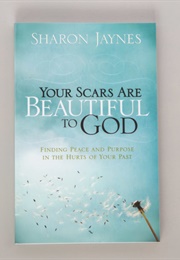 Your Scars Are Beautiful to God (Jayne, Sharon)
