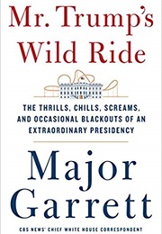 Mr. Trump's Wild Ride (Major Garrett)