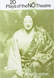 Twenty Plays of the Noh Theatre (Donald Keene)