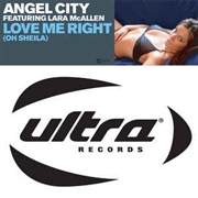 Love Me Right (Oh Sheila) - Angel City Featuring Lara McAllen