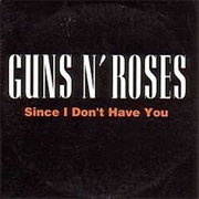 Since I Don't Have You- Guns N' Roses