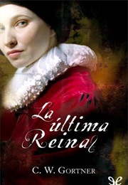 La Última Reina (C. W. Gortner)